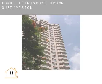 Domki letniskowe  Brown Subdivision