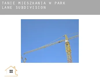 Tanie mieszkania w  Park Lane Subdivision