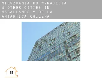 Mieszkania do wynajęcia w  Other cities in Magallanes y de la Antartica Chilena