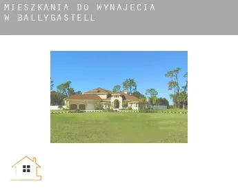 Mieszkania do wynajęcia w  Ballygastell