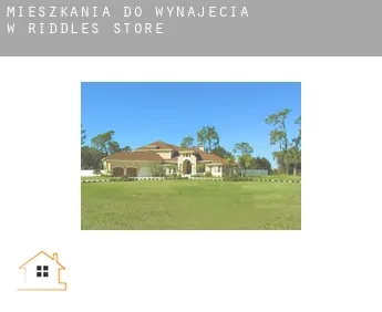 Mieszkania do wynajęcia w  Riddles Store