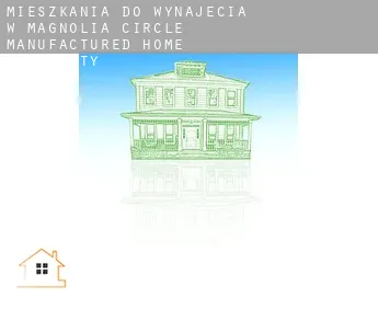 Mieszkania do wynajęcia w  Magnolia Circle Manufactured Home Community