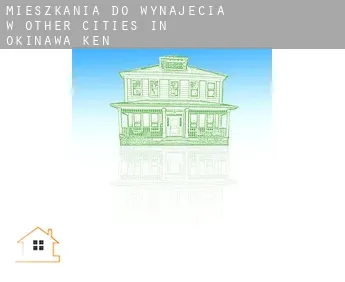 Mieszkania do wynajęcia w Other cities in Okinawa-ken