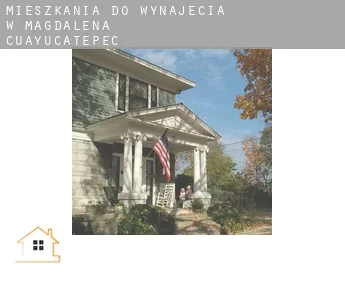 Mieszkania do wynajęcia w  Magdalena Cuayucatepec