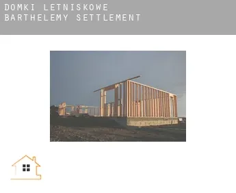 Domki letniskowe  Barthelemy Settlement