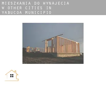 Mieszkania do wynajęcia w  Other cities in Yabucoa Municipio