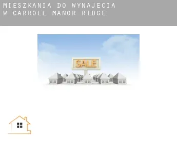 Mieszkania do wynajęcia w  Carroll Manor Ridge