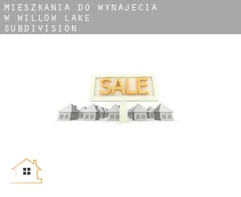 Mieszkania do wynajęcia w  Willow Lake Subdivision