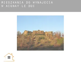 Mieszkania do wynajęcia w  Aignay-le-Duc