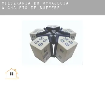 Mieszkania do wynajęcia w  Chalets de Buffère