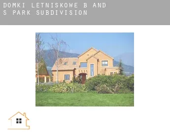 Domki letniskowe  B and S Park Subdivision