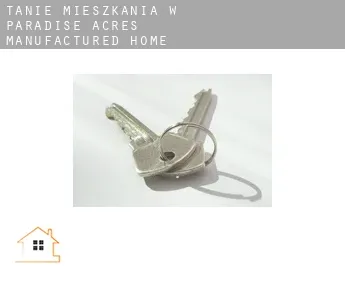 Tanie mieszkania w  Paradise Acres Manufactured Home Community