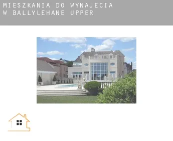 Mieszkania do wynajęcia w  Ballylehane Upper