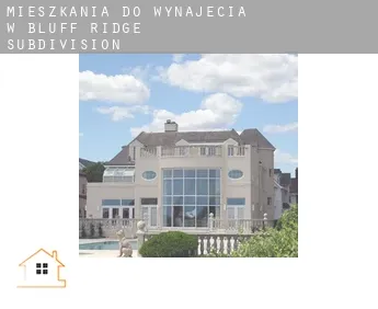 Mieszkania do wynajęcia w  Bluff Ridge Subdivision