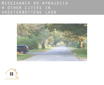 Mieszkania do wynajęcia w  Other cities in Vaesterbottens Laen