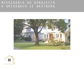 Mieszkania do wynajęcia w  Griesbach-le-Bastberg