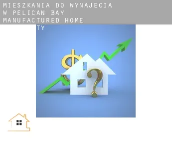 Mieszkania do wynajęcia w  Pelican Bay Manufactured Home Community