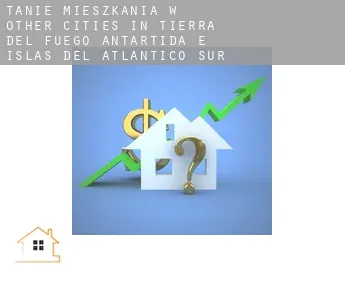 Tanie mieszkania w  Other cities in Tierra del Fuego, Antartida e Islas del Atlantico Sur