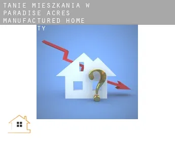 Tanie mieszkania w  Paradise Acres Manufactured Home Community