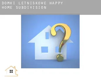 Domki letniskowe  Happy Home Subdivision