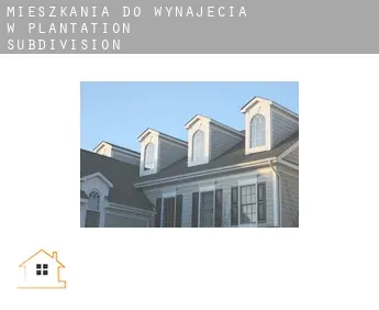 Mieszkania do wynajęcia w  Plantation Subdivision