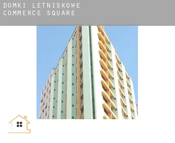 Domki letniskowe  Commerce Square